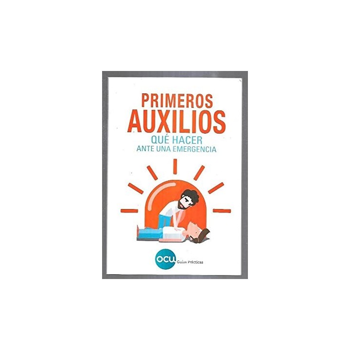 PRIMEROS AUXILIOS. QUE HACER ANTE UNA EMERGENCIA